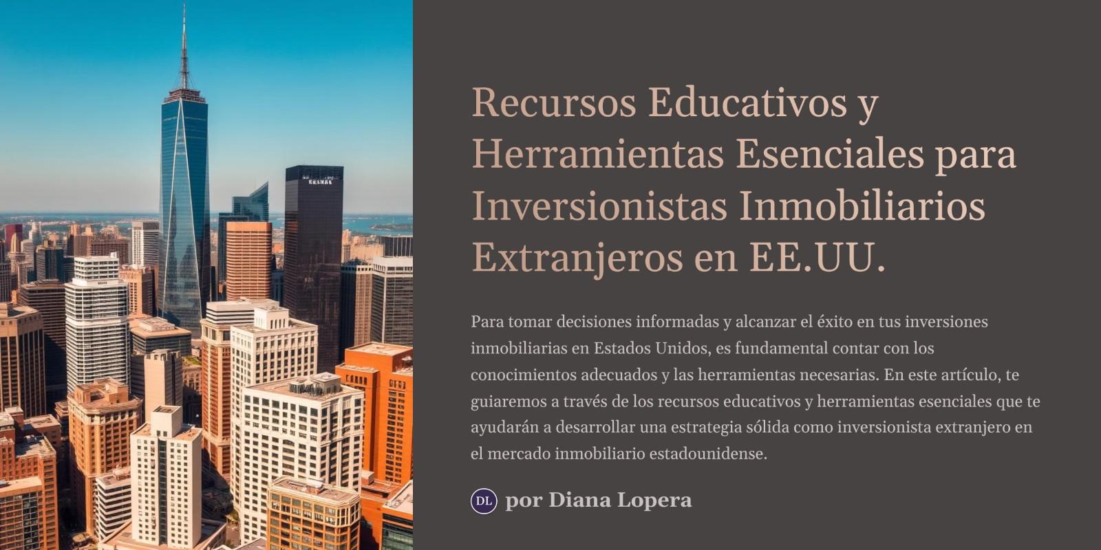 Recursos Educativos y Herramientas Esenciales para Inversionistas Inmobiliarios Extranjeros en EE.UU.