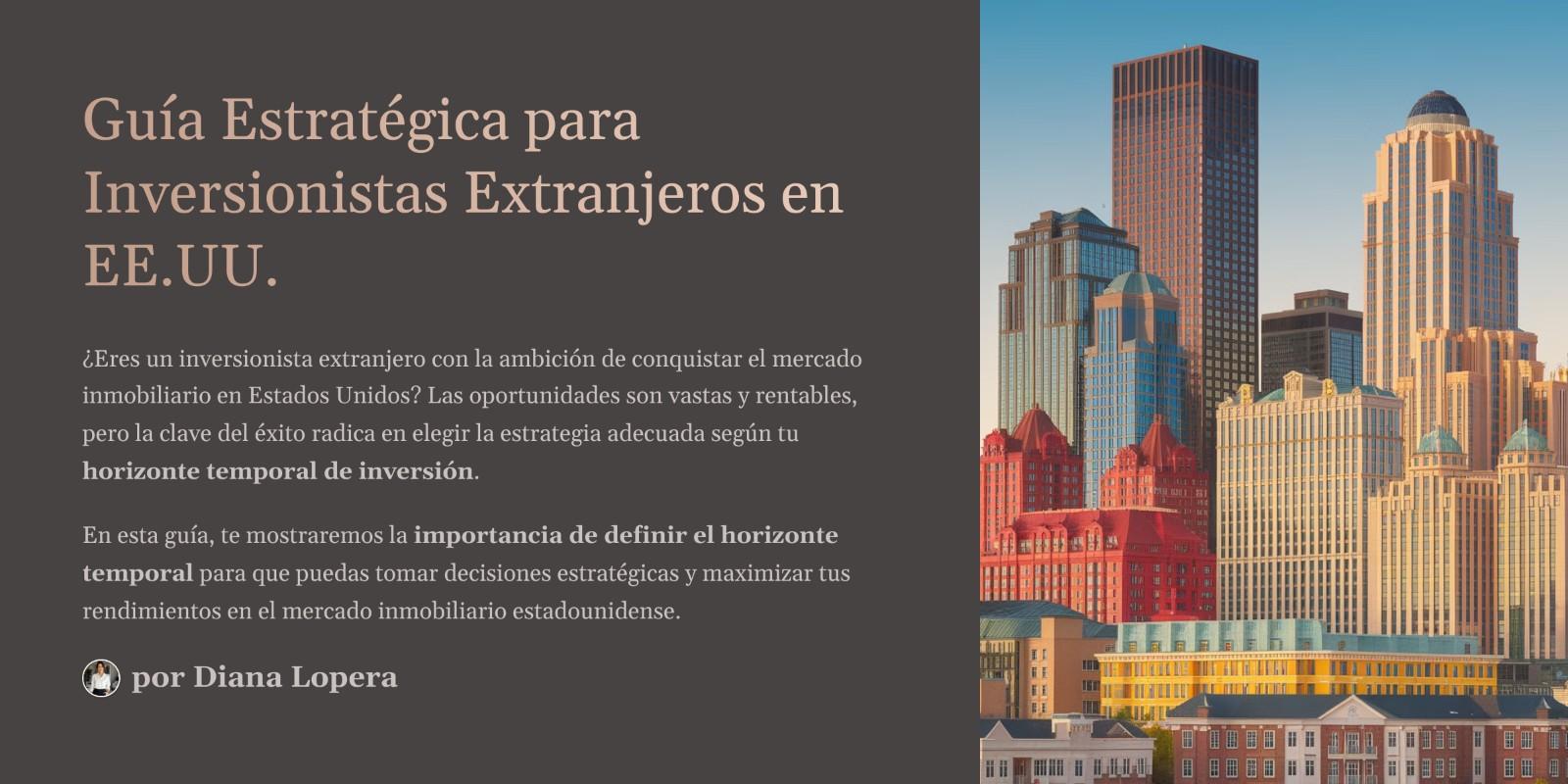 Guía Estratégica para Inversionistas Extranjeros en EE.UU.